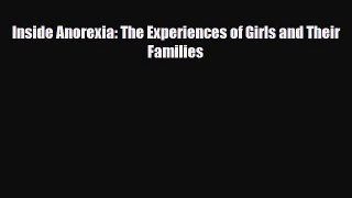Read ‪Inside Anorexia: The Experiences of Girls and Their Families‬ Ebook Free