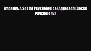 Download ‪Empathy: A Social Psychological Approach (Social Psychology)‬ PDF Online