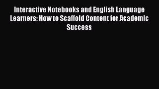 Read Interactive Notebooks and English Language Learners: How to Scaffold Content for Academic