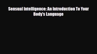 Download ‪Sensual Intelligence: An Introduction To Your Body's Language‬ PDF Free