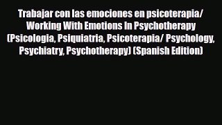 Read ‪Trabajar con las emociones en psicoterapia/ Working With Emotions In Psychotherapy (Psicologia‬