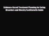 Download ‪Evidence-Based Treatment Planning for Eating Disorders and Obesity FacilitatorÂs