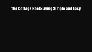 Read The Cottage Book: Living Simple and Easy Ebook Free