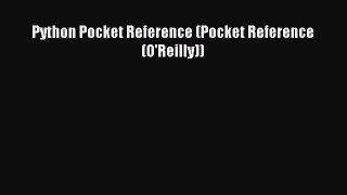 Read Python Pocket Reference (Pocket Reference (O'Reilly)) Ebook Free