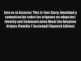 [PDF] Esta es tu historia/ This Is Your Story: Identidad y comunicacion sobre los origenes