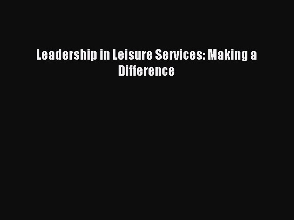 Download Leadership in Leisure Services: Making a Difference PDF Online