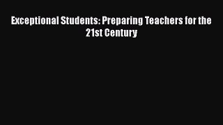 Read Exceptional Students: Preparing Teachers for the 21st Century Ebook