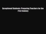 Read Exceptional Students: Preparing Teachers for the 21st Century Ebook