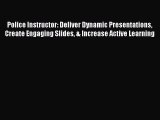 Download Police Instructor: Deliver Dynamic Presentations Create Engaging Slides & Increase