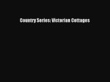 Read Country Series: Victorian Cottages Ebook Free