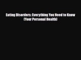 Read ‪Eating Disorders: Everything You Need to Know (Your Personal Health)‬ Ebook Free