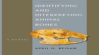 Read Identifying and Interpreting Animal Bones  A Manual  Texas A M University Anthropology