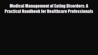 Read ‪Medical Management of Eating Disorders: A Practical Handbook for Healthcare Professionals‬