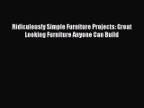Read Ridiculously Simple Furniture Projects: Great Looking Furniture Anyone Can Build Ebook