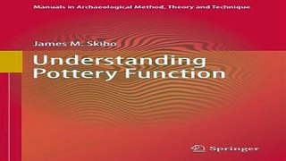 Read Understanding Pottery Function  0  Manuals in Archaeological Method  Theory and Technique