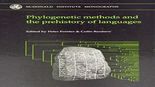 Read Phylogenetic Methods and the Prehistory of Languages  Mcdonald Institute Monographs  Ebook