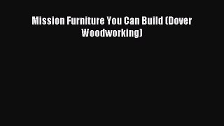 Download Mission Furniture You Can Build (Dover Woodworking) PDF Online