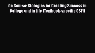 Read On Course: Stategies for Creating Success in College and in Life (Textbook-specific CSFI)