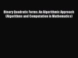 Read Binary Quadratic Forms: An Algorithmic Approach (Algorithms and Computation in Mathematics)
