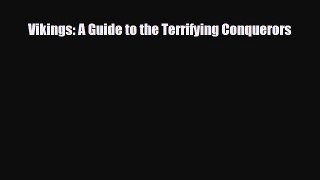 Read ‪Vikings: A Guide to the Terrifying Conquerors Ebook Free