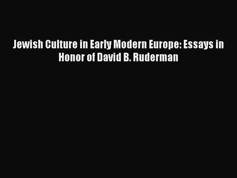 PDF Jewish Culture in Early Modern Europe: Essays in Honor of David B. Ruderman Free Books