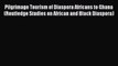 PDF Pilgrimage Tourism of Diaspora Africans to Ghana (Routledge Studies on African and Black