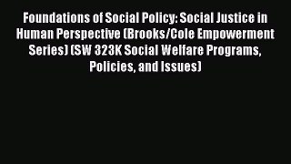 PDF Foundations of Social Policy: Social Justice in Human Perspective (Brooks/Cole Empowerment