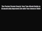 [PDF] The Pocket Parent Coach: Your Two-Week Guide to Dramatically Improved Life with Your