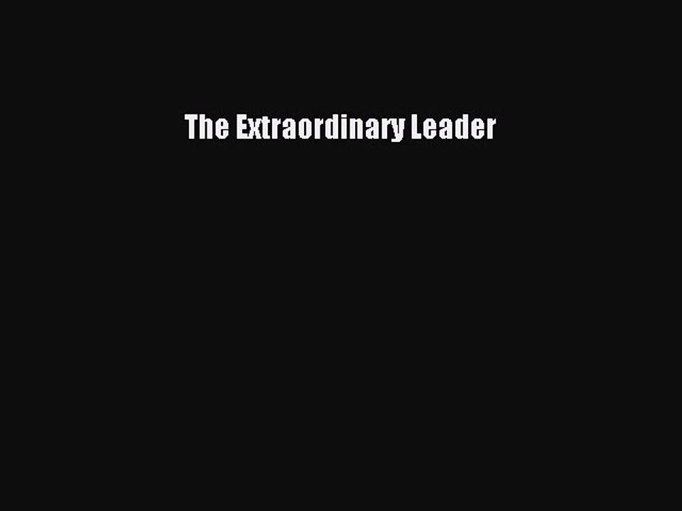 Download The Extraordinary Leader Ebook Online