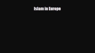 Read ‪Islam in Europe Ebook Free