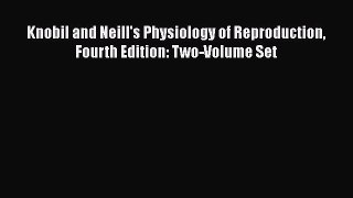 Download Knobil and Neill's Physiology of Reproduction Fourth Edition: Two-Volume Set  EBook