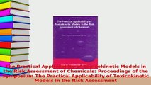 Download  The Practical Applicability of Toxicokinetic Models in the Risk Assessment of Chemicals Free Books