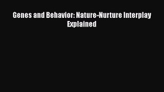 Download Genes and Behavior: Nature-Nurture Interplay Explained  EBook
