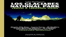 Download Los Glaciares National Park Travel   Trekking Guide  Fitz Roy  Cerro Torre  Patagonian