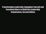 Read Transforming Leadership: Equipping Yourself and Coaching Others to Build the Leadership