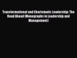 Read Transformational and Charismatic Leadership: The Road Ahead (Monographs in Leadership