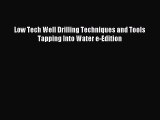 Read Low Tech Well Drilling Techniques and Tools Tapping Into Water e-Edition Ebook Free
