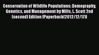 PDF Conservation of Wildlife Populations: Demography Genetics and Management by Mills L. Scott