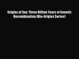 PDF Origins of Sex: Three Billion Years of Genetic Recombination (Bio-Origins Series)  EBook