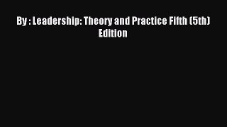 Download By : Leadership: Theory and Practice Fifth (5th) Edition PDF Free