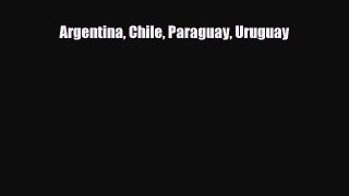 Read ‪Argentina Chile Paraguay Uruguay Ebook Free