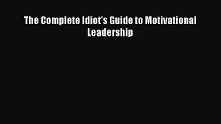 Read The Complete Idiot's Guide to Motivational Leadership Ebook Free