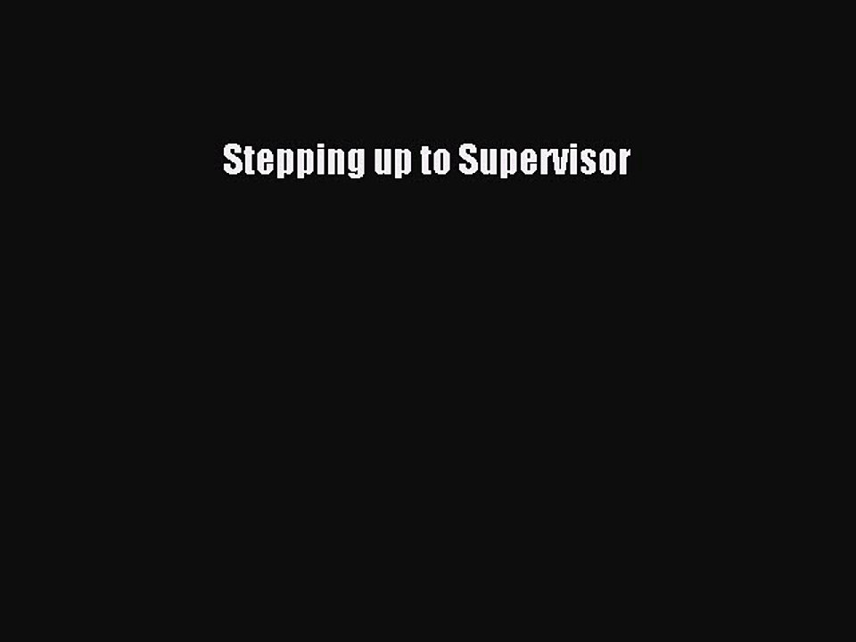 Read Stepping up to Supervisor Ebook Free