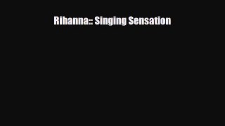 Read ‪Rihanna:: Singing Sensation Ebook Free