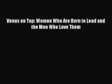 Read Venus on Top: Women Who Are Born to Lead and the Men Who Love Them PDF Online