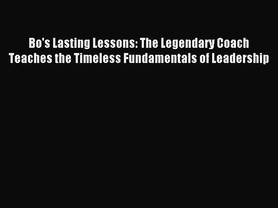 Read Bo's Lasting Lessons: The Legendary Coach Teaches the Timeless Fundamentals of Leadership