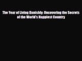 Read ‪The Year of Living Danishly: Uncovering the Secrets of the World's Happiest Country‬