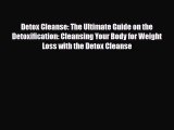 Read ‪Detox Cleanse: The Ultimate Guide on the Detoxification: Cleansing Your Body for Weight