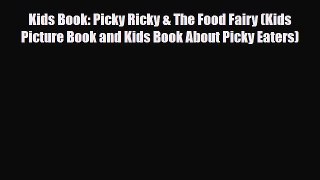 Download ‪Kids Book: Picky Ricky & The Food Fairy (Kids Picture Book and Kids Book About Picky