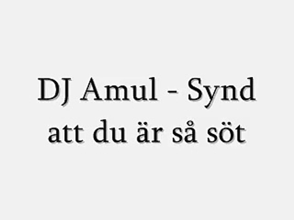 Dj amul-det är så synd att du är så söt+lyrics